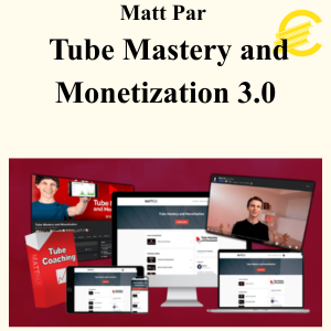 Matt Par - Tube Mastery and Monetization 3.0