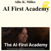 Allie K. Miller - AI First Academy