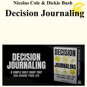 Nicolas Cole & Dickie Bush - Decision Journaling