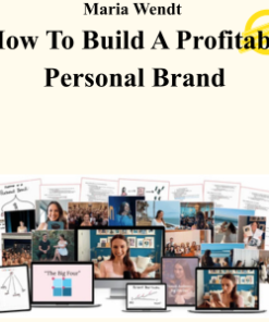 Maria Wendt - How To Build A Profitable Personal Brand
