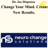 Dr. Joe Dispenza – Change Your Mind. Create New Results.