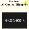 Zero Shoots - AI Content Blueprint