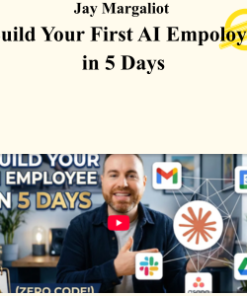 Jay Margaliot – Build Your First AI Empoloyee in 5 Days