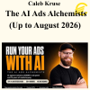 Caleb Kruse - The AI Ads Alchemists (Up to August 2026)