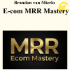 Brandon van Mierlo - E-com MRR Mastery Brandon van Mierlo - E-com MRR Mastery