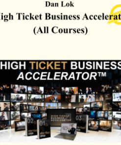Dan Lok - High Ticket Business Accelerator (All Courses)