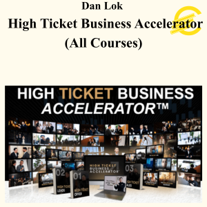 Dan Lok - High Ticket Business Accelerator (All Courses)