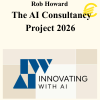 Rob Howard - The AI Consultancy Project 2026
