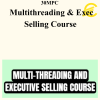 30MPC – Multithreading & Exec Selling Course