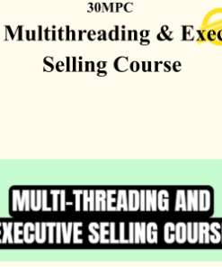 30MPC – Multithreading & Exec Selling Course
