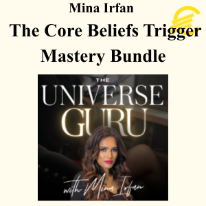 Mina Irfan - The Core Beliefs Trigger Mastery Bundle